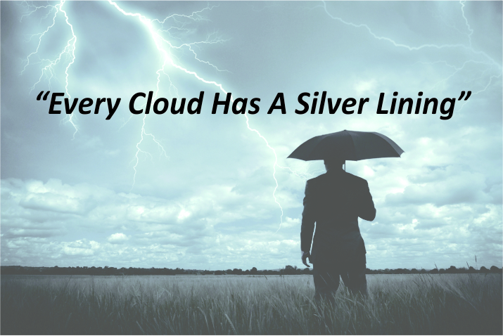 “Every Cloud Has A Silver Lining”